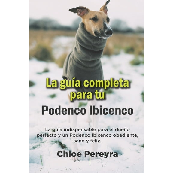 La Guía Completa Para Tu Podenco Ibicenco (Paperback)