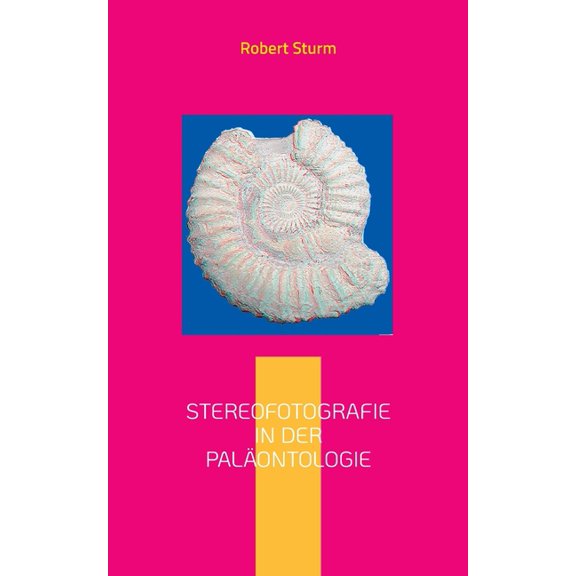 Stereofotografie in der Paläontologie: Eine kurze Einführung mit Bildbeispielen, (Paperback)