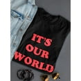 thumbnail image 3 of It's Our World Graphic Quote Women T-Shirt, Female XX-Large, 3 of 4