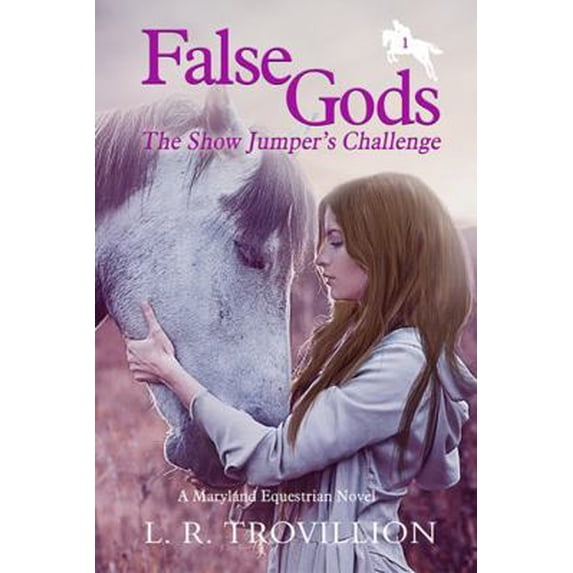 Pre-Owned False Gods: The Show Jumper's Challenge (Paperback) 0990899543 9780990899549