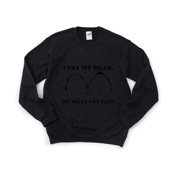 I Pay My Bills My Bills Are Paid Funny Financial Secure Sweatshirt, for men & women, up to size 5XL