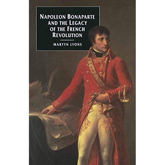 Pre-Owned Napoleon Bonaparte and the Legacy of the French Revolution (Paperback) 0312121237 9780312121235