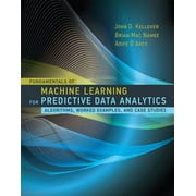 Mit Press: Fundamentals of Machine Learning for Predictive Data Analytics: Algorithms, Worked Examples, and Case Studies (Hardcover)