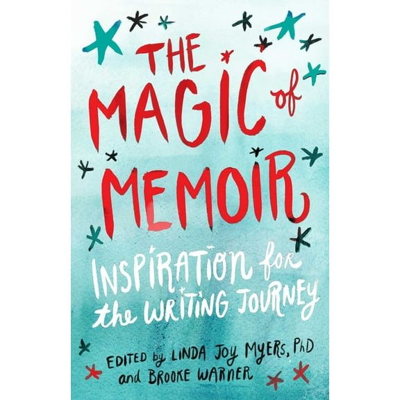 The Magic of Memoir: Inspiration for the Writing Journey, (Paperback)