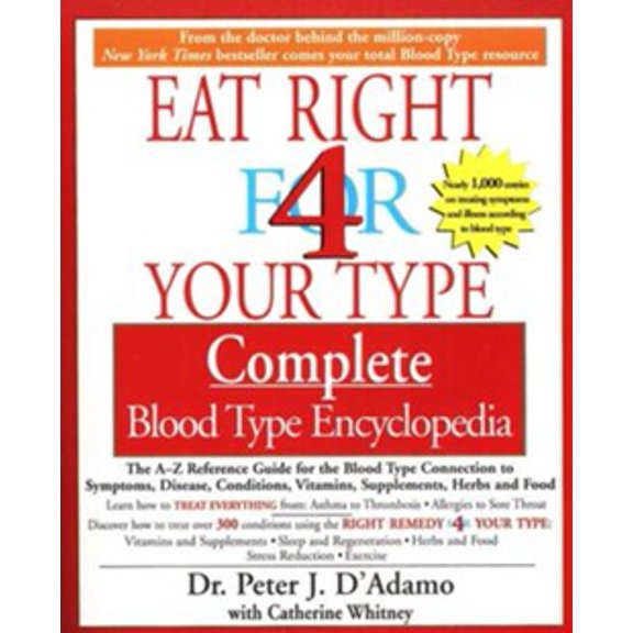 Pre-Owned Eat Right 4 Your Type Complete Blood Type Encyclopedia: The A-Z Reference Guide for the Blood Type Connection to Symptoms, Disease, Conditions, Vitami (Paperback) 1573229202 9781573229203