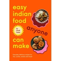Easy Indian Food Anyone Can Make: Delicious Everyday Recipes for Rice, Curries, Snacks and More!, (Hardcover)