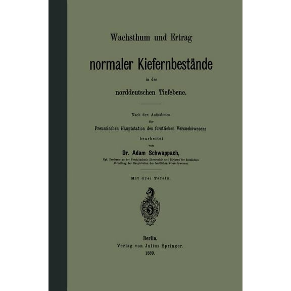 Wachsthum Und Ertrag Normaler KiefernbestÃ¤nde in Der Norddeutschen Tiefebene: Nach Den Aufnahmen Der Preussischen Haupts, (Paperback)