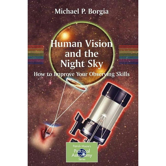 Patrick Moore Practical Astronomy Human Vision and the Night Sky: How to Improve Your Observing Skills, (Paperback)