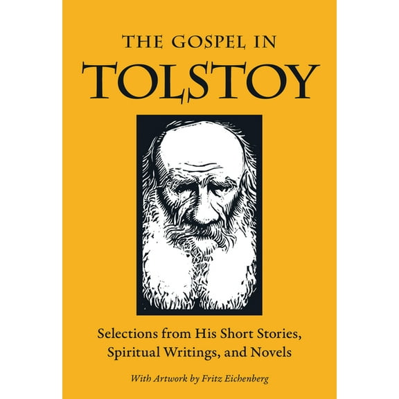 Gospel in Great Writers The Gospel in Tolstoy: Selections from His Short Stories, Spiritual Writings & Novels, (Paperback)