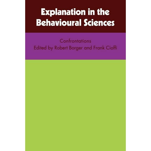 Explanation in the Behavioural Sciences, (Paperback)