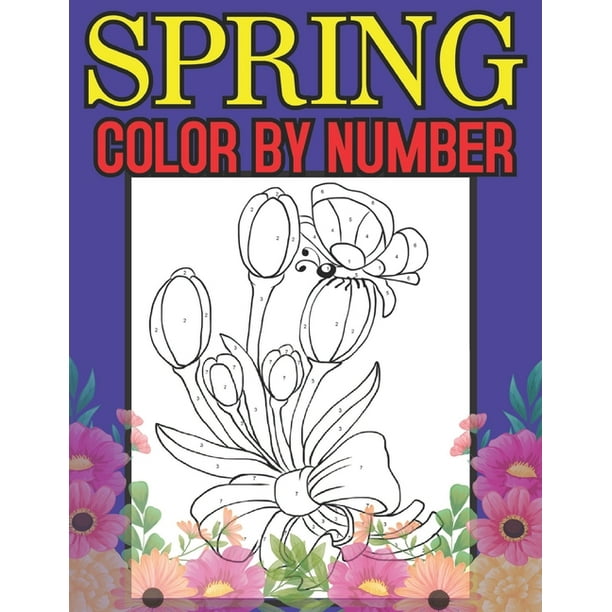 Spring Color By Number : A Spring Color By Number Coloring Book with