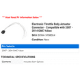 thumbnail image 2 of Electronic Throttle Body Actuator Connector - Compatible with 2007 - 2014 GMC Yukon 2008 2009 2010 2011 2012 2013, 2 of 2