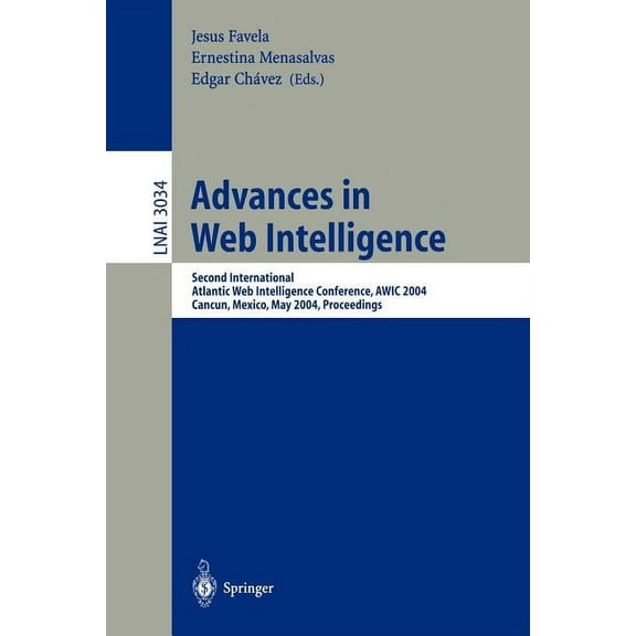 Advances in Web Intelligence: Second International Atlantic Web Intelligence Conference, Awic 2004, Cancun, Mexico, May , (Paperback)