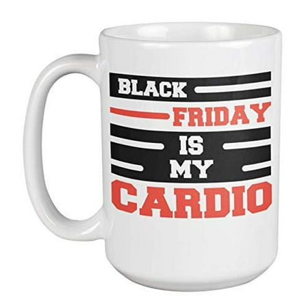 Black Friday Is My Cardio Funny Witty Shopping Day After Thanksgiving Theme Coffee & Tea Gift Mug For A Fitness Fanatic, Gym Lover, Fit People, Men & Women Who Work Out On Holiday Season