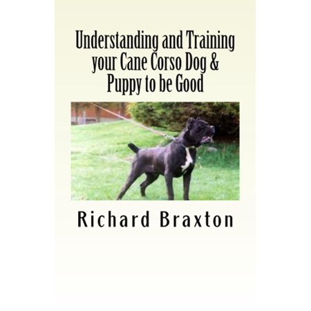 Understanding And Training Your Cane Corso Dog Puppy To Be