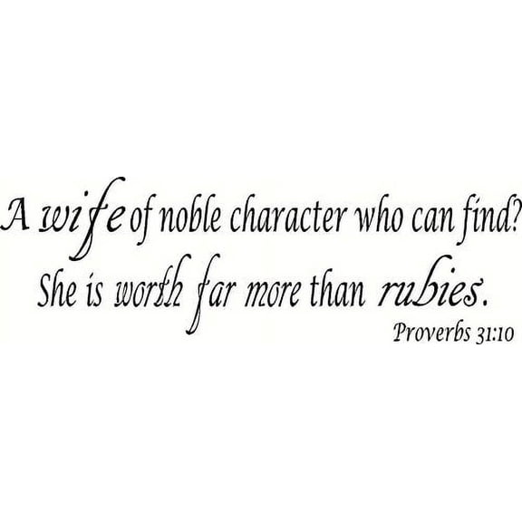 Proverbs 31:10 V3, Vinyl Wall Art / wall decal, A wife of noble character who can find