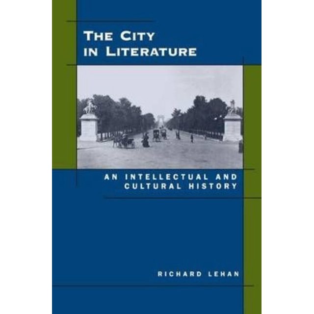 The City in Literature: An Intellectual and Cultural History