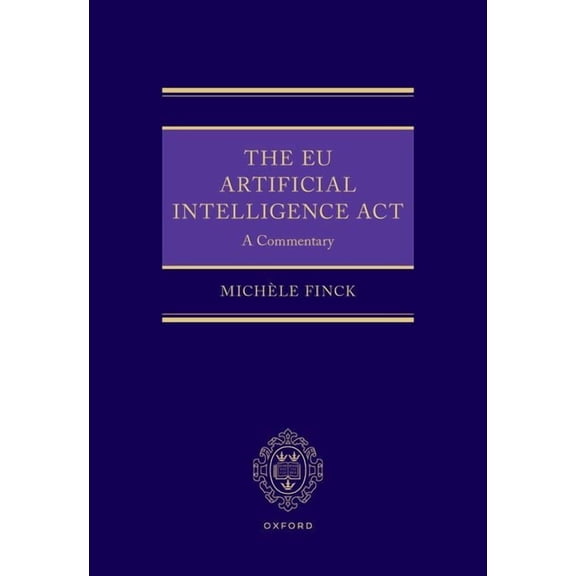 The EU Artificial Intelligence ACT: A Commentary, (Hardcover)
