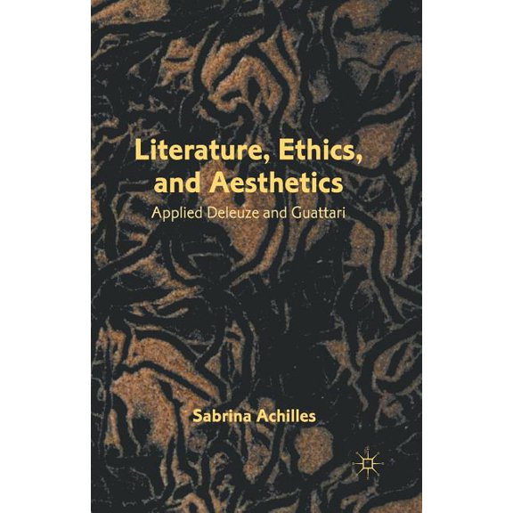 Literature, Ethics, and Aesthetics: Applied Deleuze and Guattari, (Paperback)