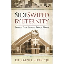 Sideswiped by Eternity: Sermons from Ebenezer Baptist Church, (Paperback)
