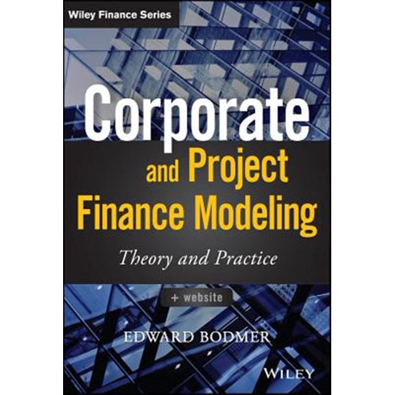 Pre-Owned Corporate and Project Finance Modeling: Theory and Practice (Wiley Finance) Hardcover