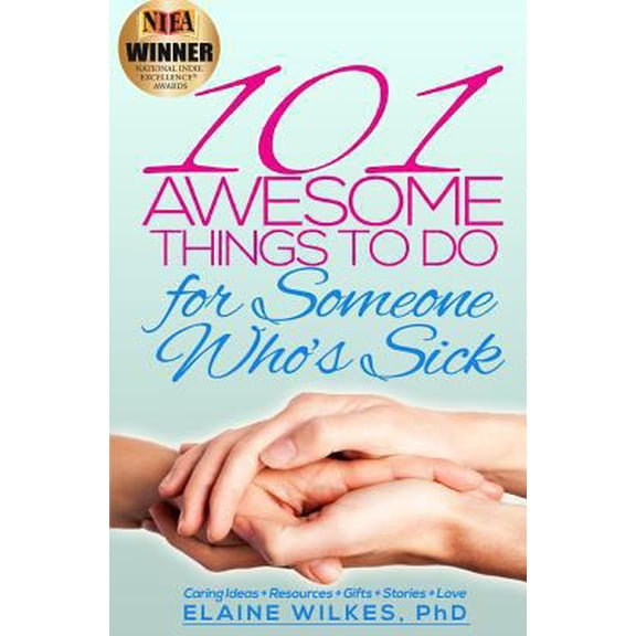 Pre-Owned 101 Awesome Things to Do for Someone Who's Sick: Caring Ideas + Resources + Gifts + Stories + Love (Paperback) 1492967394 9781492967392