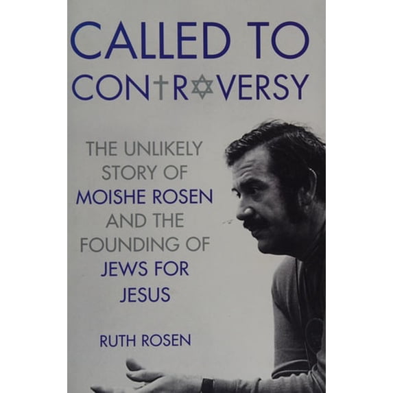 Pre-Owned Called to Controversy: The Unlikely Story of Moishe Rosen and the Founding of Jews for Jesus (Hardcover) 1595554912 9781595554918