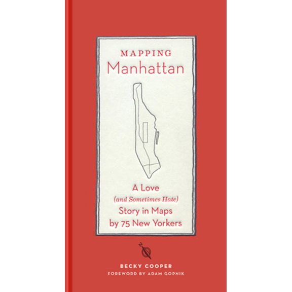 Pre-Owned Mapping Manhattan: A Love (and Sometimes Hate) Story in Maps by 75 New Yorkers (Hardcover) 1419706721 9781419706721