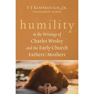 Humility in the Writings of Charles Wesley and the Early Church Fathers/Mothers, (Paperback)