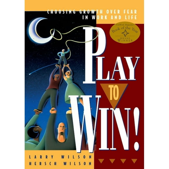 Play to Win: Choosing Growth Over Fear in Work and Life, (Paperback)