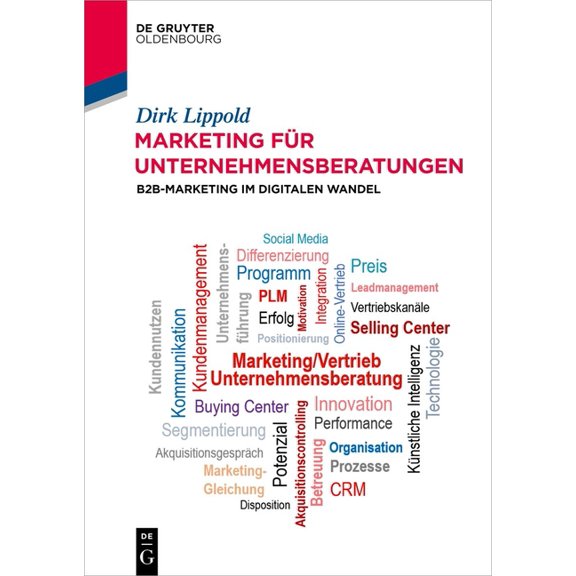 Marketing FÃ¼r Unternehmensberatungen: B2b-Marketing Im Digitalen Wandel, (Paperback)