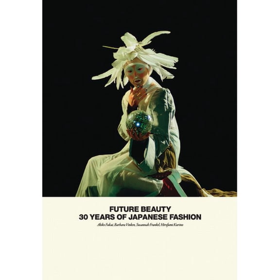 Future Beauty: 30 Years of Japanese Fashion, (Hardcover)