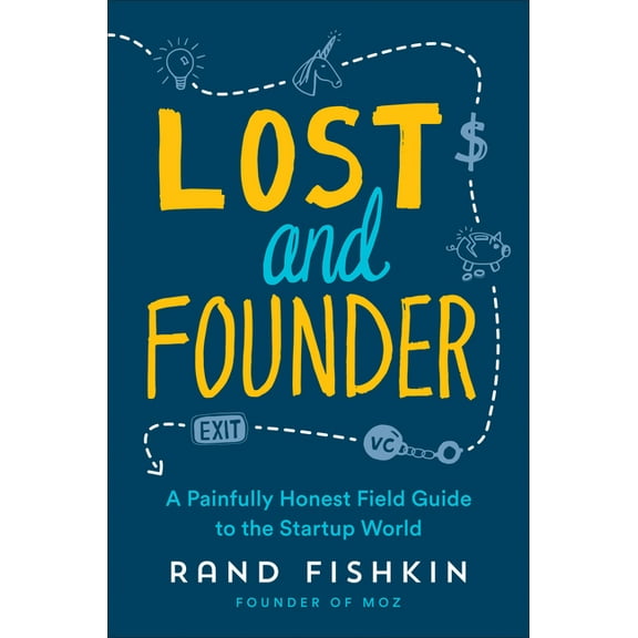 Lost and Founder: A Painfully Honest Field Guide to the Startup World, (Paperback)