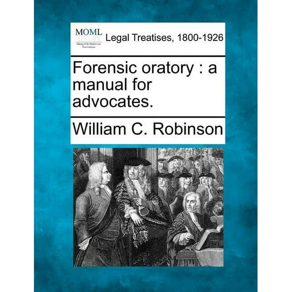 Forensic Oratory: A Manual for Advocates. (Paperback)