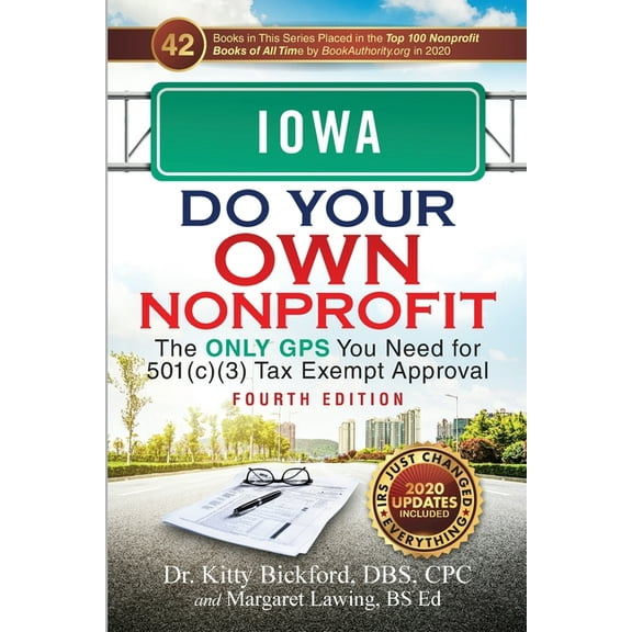 Do Your Own Nonprofit Iowa Do Your Own Nonprofit: The Only GPS You Need for 501c3 Tax Exempt Approval, Book 15, (Paperback)