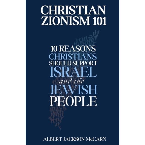 Christian Zionism 101: Ten Reasons Christians Should Support Israel and the Jewish People, (Paperback)