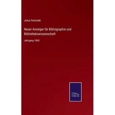 Neuer Anzeiger für Bibliographie und Bibliothekswissenschaft: Jahrgang 1865 (Hardcover)