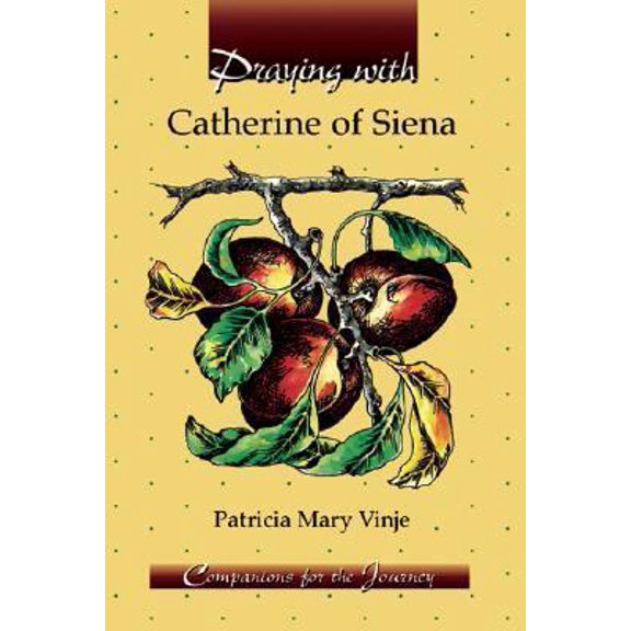 Pre-Owned Praying With Catherine of Siena (Companions for the Journey Series) (Paperback) 0932085857 9780932085856