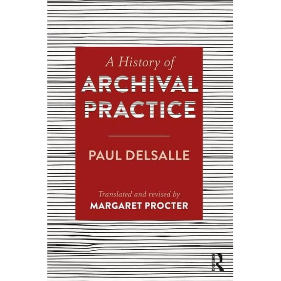 A History of Archival Practice, (Hardcover)