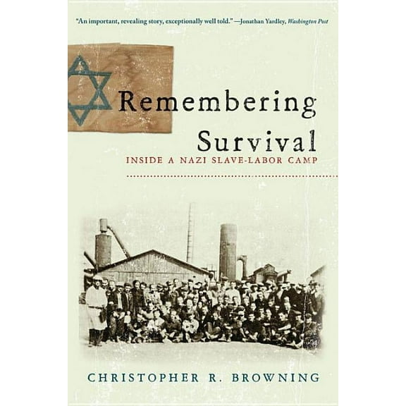 Remembering Survival: Inside a Nazi Slave-Labor Camp, (Paperback)