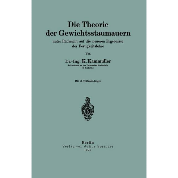 Die Theorie Der Gewichtsstaumauern Unter Rücksicht Auf Die Neueren Ergebnisse Der Festigkeitslehre, (Paperback)