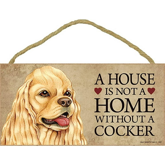 Cocker Spaniel (tan) a House is Not a Home Without a Cocker Spaniel 5 x 10 Wooden Dog Sign / Plaque