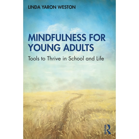 Mindfulness for Young Adults: Tools to Thrive in School and Life, (Paperback)