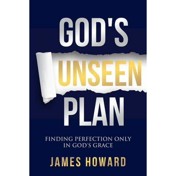 God's Unseen Plan : Finding Perfection Only in God’s Grace (Hardcover)