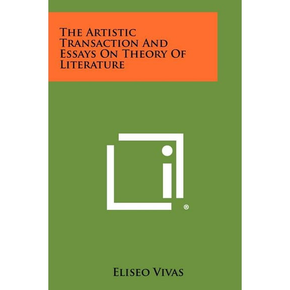 The Artistic Transaction and Essays on Theory of Literature