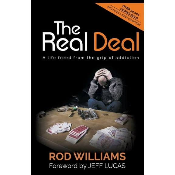 The Real Deal (Updated and Extended Version): A Life Freed from the Grip of Addiction, (Paperback)