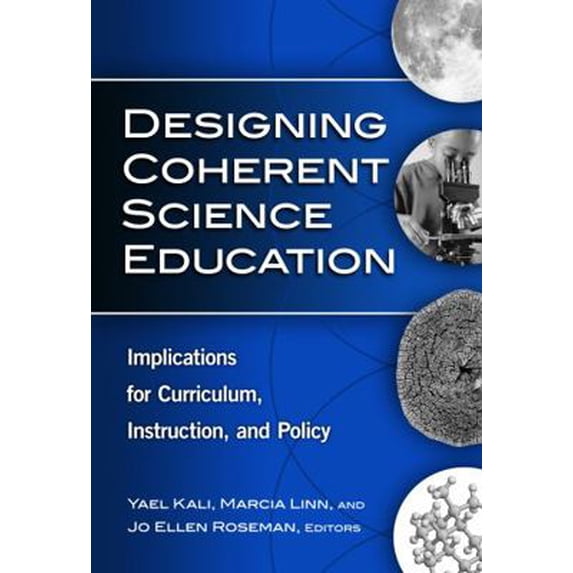 Pre-Owned Designing Coherent Science Education: Implications for Curriculum, Instruction, and Policy (Paperback) 0807749133 9780807749135