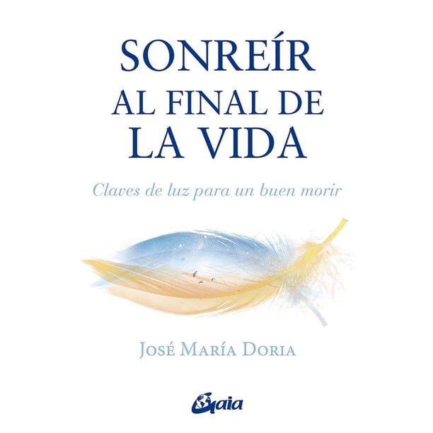 Libro Sonreír al final de la vida Gaia Ediciones 9788484459897