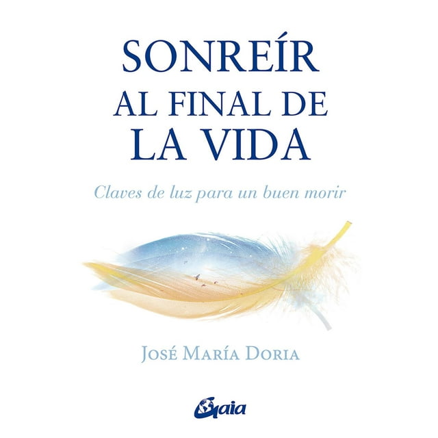 Libro Sonreír al final de la vida Gaia Ediciones 9788484459897