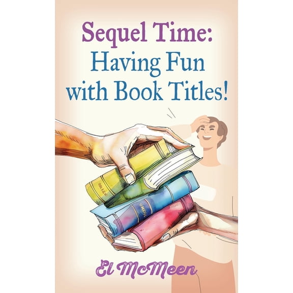 Sequel Time: Having Fun with Book Titles!, (Paperback)